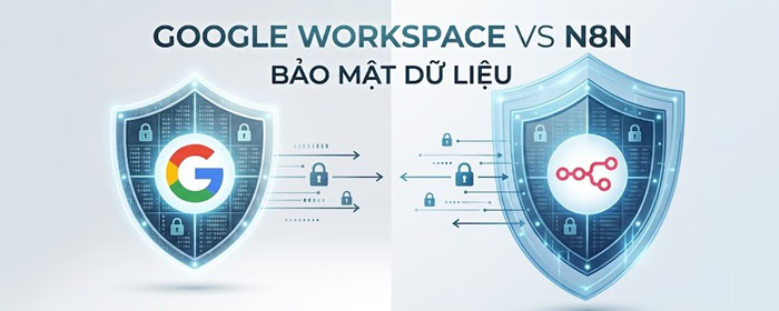 Google Workspace Studio vs N8N? Doanh nghiệp nên chọn nền tảng nào trong 2026? 16 Bảo mật dữ liệu