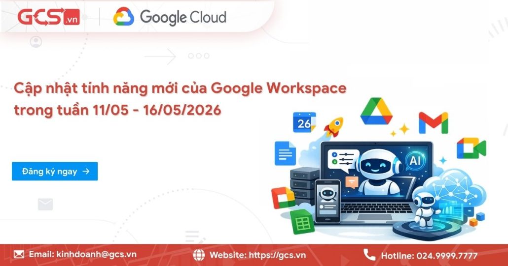Cập nhật tính năng mới của Google Workspace trong tuần 11/05 - 16/05/2026 4 tinh nang moi google workspce 1