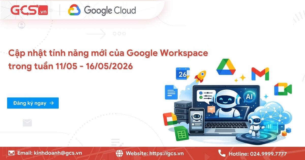 Cập nhật tính năng mới của Google Workspace trong tuần 11/05 - 16/05/2026 10 tinh nang moi google workspce 1