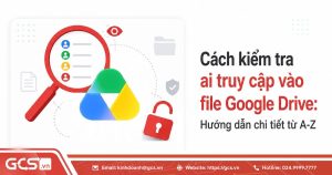 cach kiem tra ai truy cap vao file google drive
