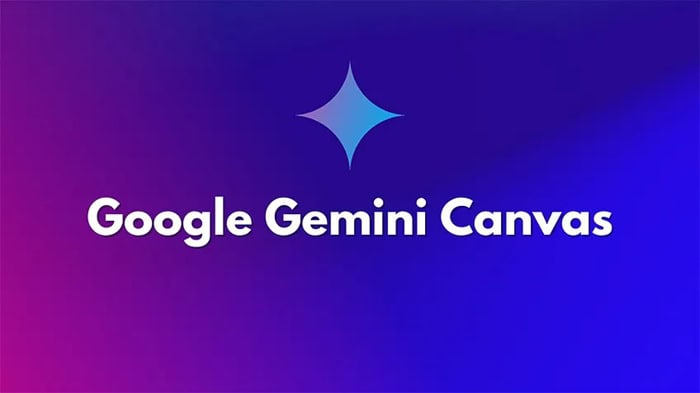 Gemini Canvas là gì? Tổng quan, tính năng, lợi ích, cách sử dụng và lưu ý 12 sử dụng Gemini Canvas