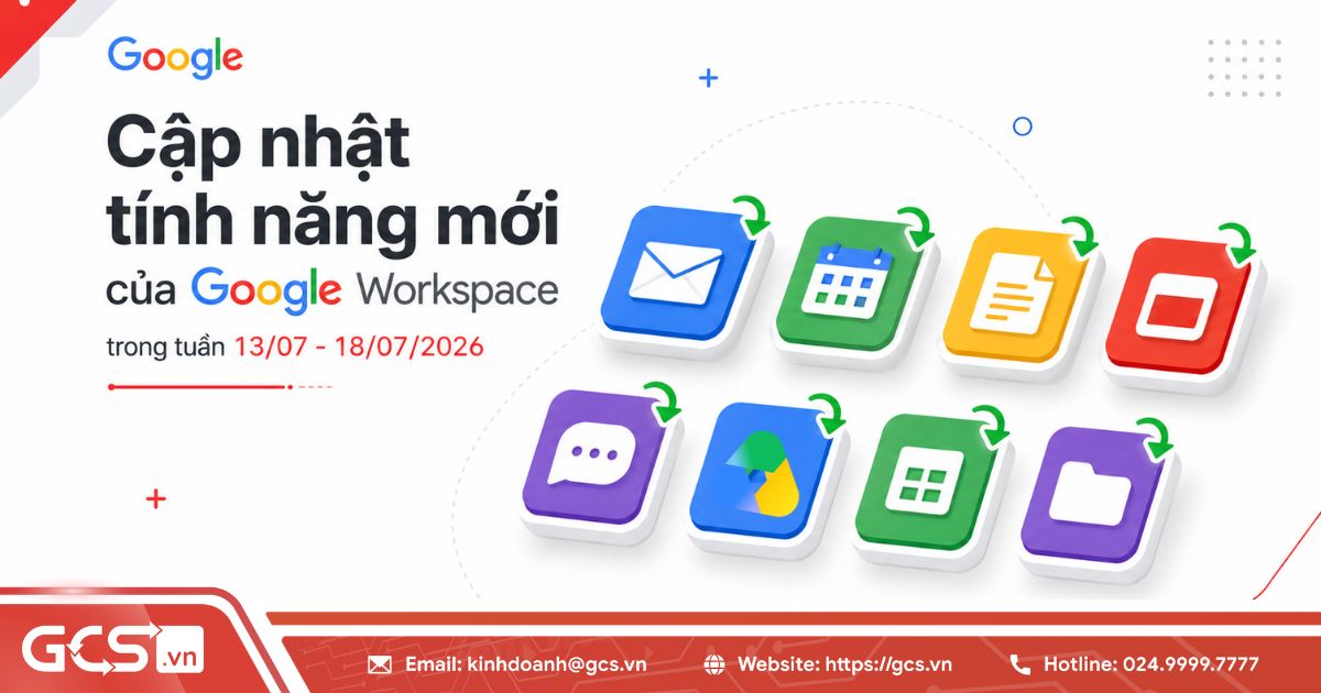 Cập nhật tính năng mới của Google Workspace trong tuần 13/07 - 18/07/2026 6 Tính năng mới