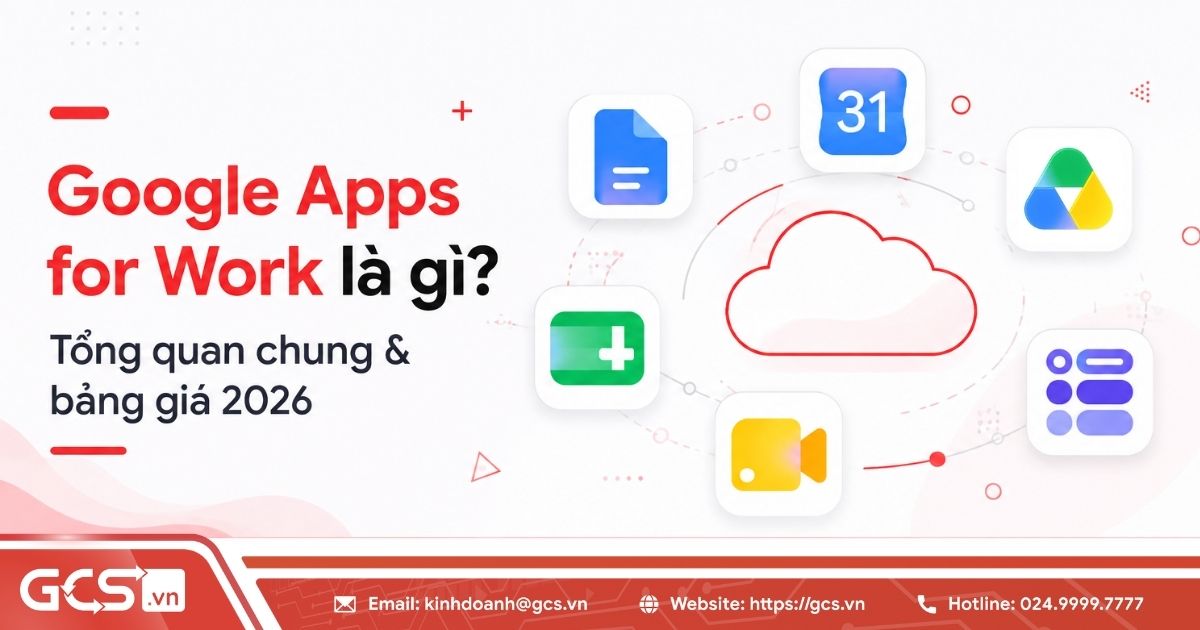 Google Apps for Work là gì? Tổng quan ứng dụng & bảng giá 2026 14 Google Apps for Work