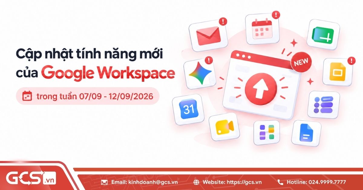 Cập nhật tính năng mới của Google Workspace trong tuần 07/09 - 12/09/2026 15 tinh nang moi google workspace 1