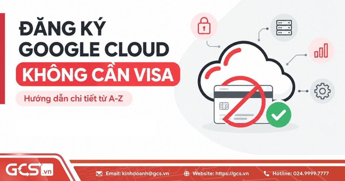 Đăng ký Google Cloud không cần Visa: Hướng dẫn chi tiết từ A-Z 12 dang ky google cloud khong can visa