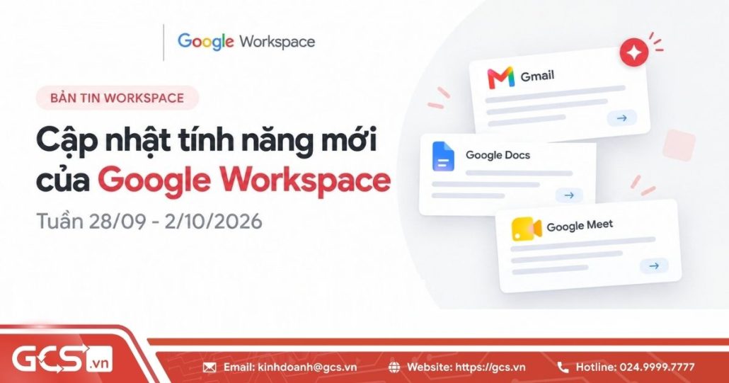 Cập nhật tính năng mới của Google Workspace trong tuần 28/09 - 2/10/2026 4 tinh nang moi google workspace